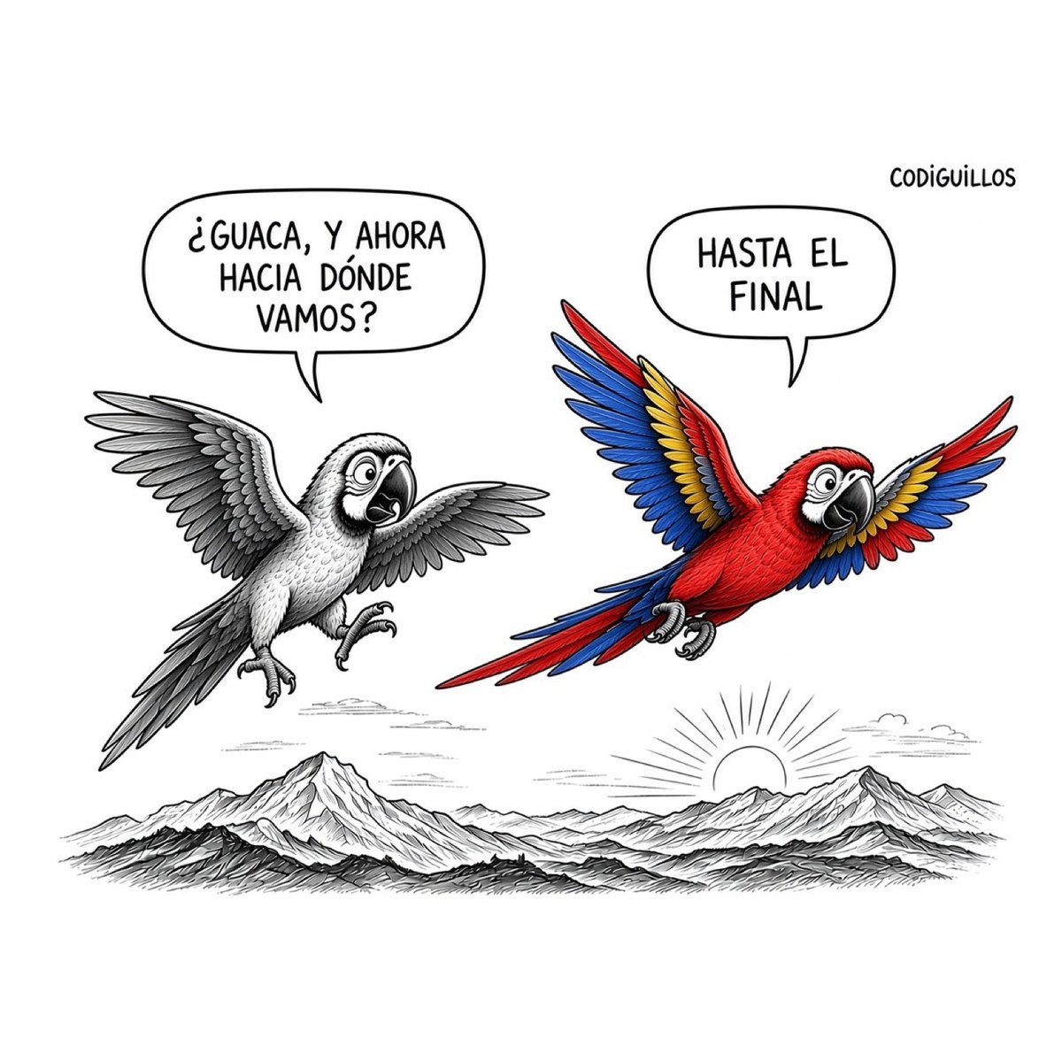 Caricatura de Codiguillos: una guacamaya gris pregunta "¿Guaca, y ahora hacia dónde vamos?" y una guacamaya roja con alas amarillo, azul y rojo responde "Hasta el final", volando sobre montañas al amanecer.