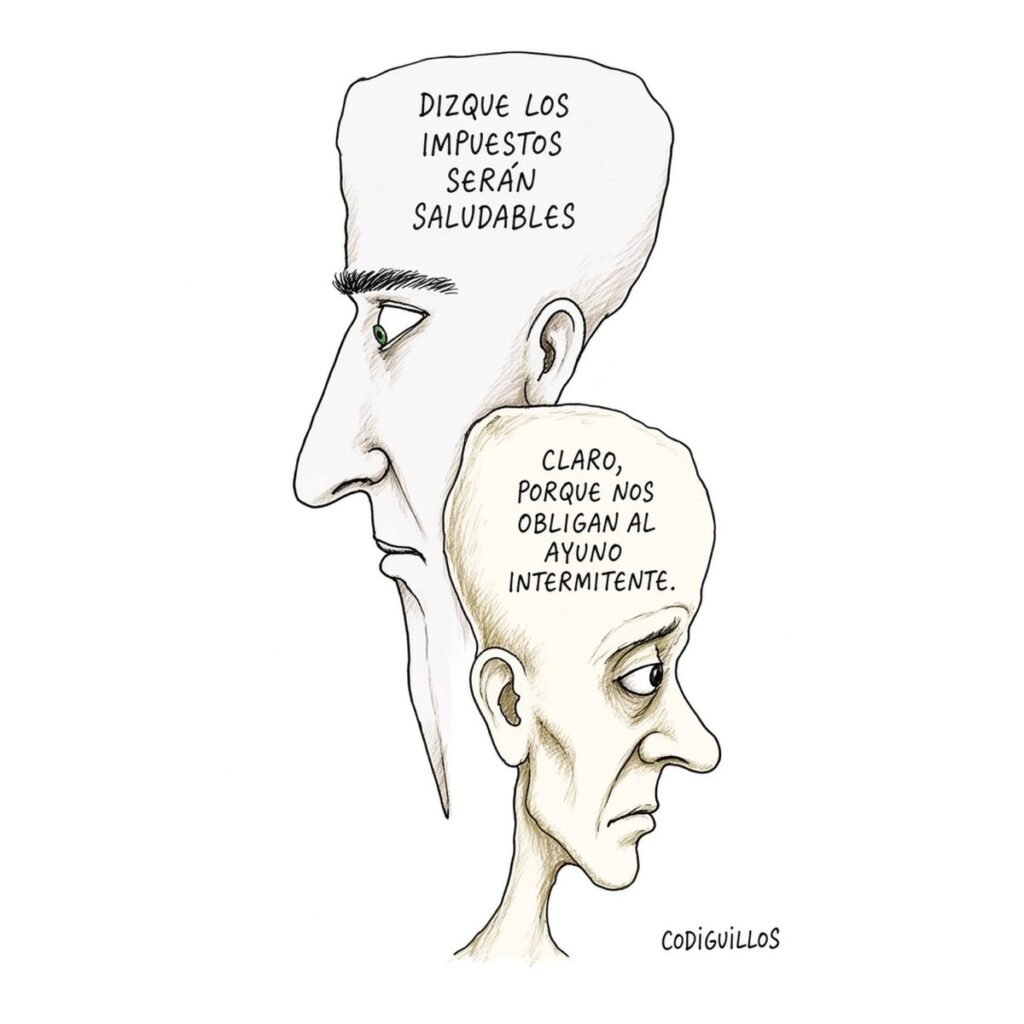 Caricatura de Codiguillos: un hombre de perfil con cabeza alargada dice "Dizque los impuestos serán saludables" y un hombre flaco y demacrado responde "Claro, porque nos obligan al ayuno intermitente".
