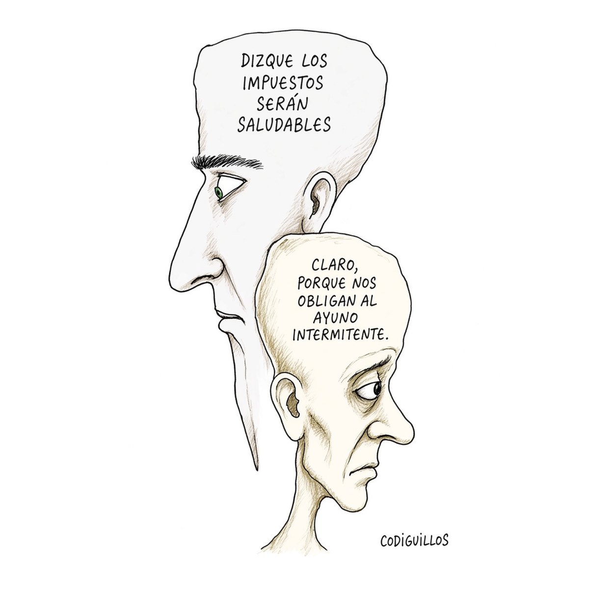 Caricatura de Codiguillos: un hombre de perfil con cabeza alargada dice "Dizque los impuestos serán saludables" y un hombre flaco y demacrado responde "Claro, porque nos obligan al ayuno intermitente".
